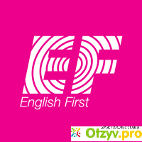 Школа английского языка English First отзывы