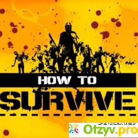 How to Survive отзывы