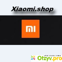 Xiaomi shop отзывы о магазине отзывы